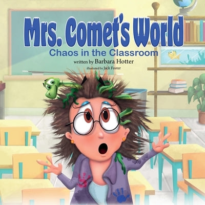Mrs. Comet's World: Chaos in the Classroom by Hotter, Barbara