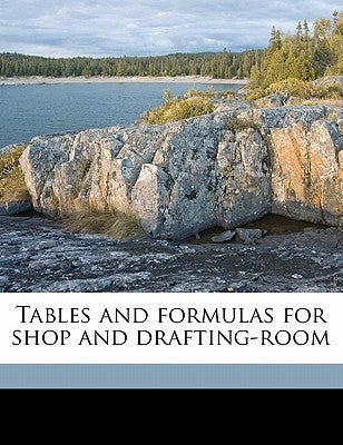 Tables and Formulas for Shop and Drafting-Room by Oberg, Erik