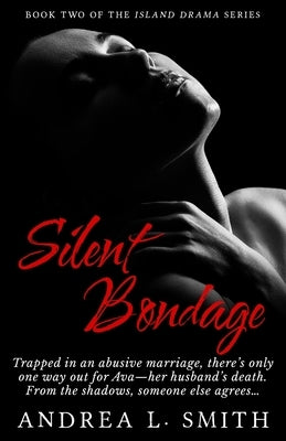 Silent Bondage: A Suspense Romance Novel: Flirting with Freedom by Smith, Andrea L.