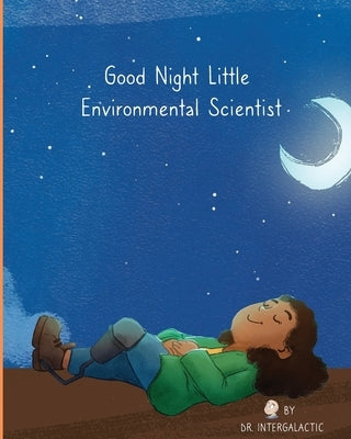 Good Night Little Environmental Scientist by Intergalactic, Doctor