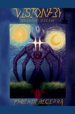 Visionary: Burning Dream by Becerra, Phoenix