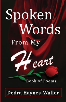 Spoken Words from My Heart by Haynes-Waller, Dedra