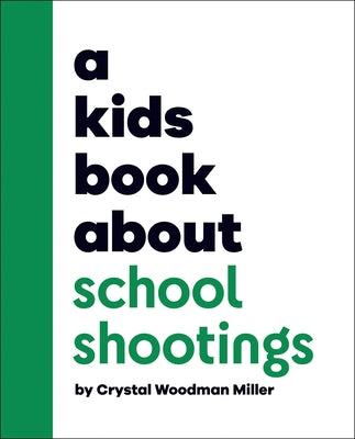 A Kids Book about School Shootings by Woodman Miller, Crystal