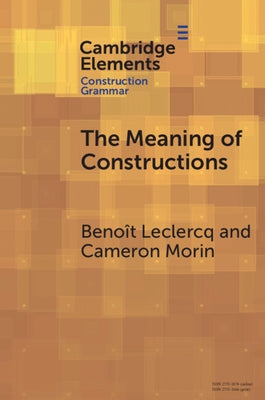 The Meaning of Constructions by LeClercq, Benoît