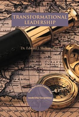 Transformational Leadership: Trust, Motivation and Engagement by Shelton, Edward J.