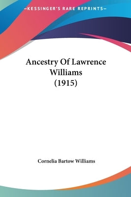 Ancestry of Lawrence Williams (1915) by Williams, Cornelia Bartow