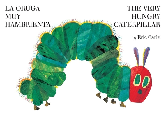 The Very Hungry Caterpillar/La Oruga Muy Hambrienta by Carle, Eric