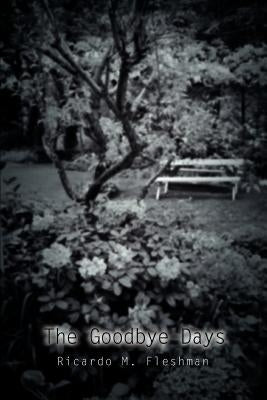 The Goodbye Days by Fleshman, Ricardo M.