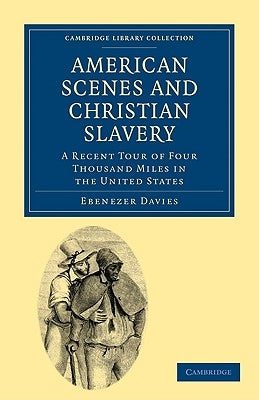 American Scenes and Christian Slavery by Davies, Ebenezer