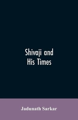 Shivaji and His Times by Sarkar, Jadunath