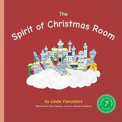 The Spirit of Christmas Room: Crystal City Series, Book 7 by Yianolatos, Linda