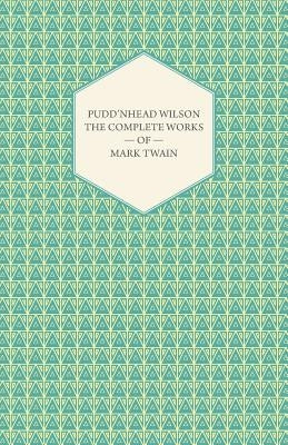 Pudd'nhead Wilson -The Complete Works of Mark Twain by Twain, Mark