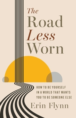 The Road Less Worn by Flynn, Erin