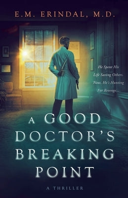 A Good Doctor's Breaking Point by Erindal, E. M.