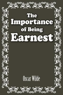The Importance of Being Earnest by Wilde, Oscar