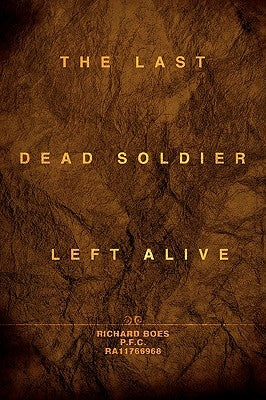 The Last Dead Soldier Left Alive by Boes, Richard