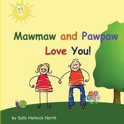 Mawmaw and Pawpaw Love You! by North, Sally Helmick