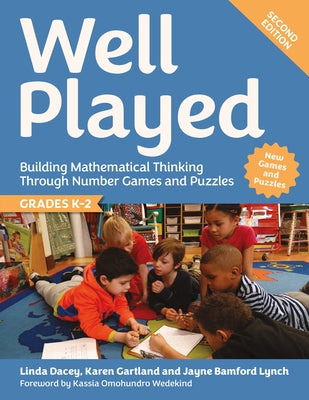 Well Played, Grades K-2: Building Mathematical Thinking Through Number Games and Puzzles by Dacey, Linda