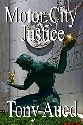 Motor City Justice by Aued, Tony