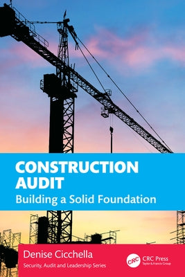 Construction Audit: Building a Solid Foundation by Cicchella, Denise