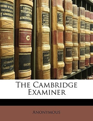 The Cambridge Examiner by Anonymous