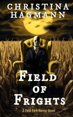 Field of Frights by Hagmann, Christina