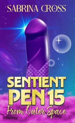 Sentient Pen15 from Outer Space by Cross, Sabrina