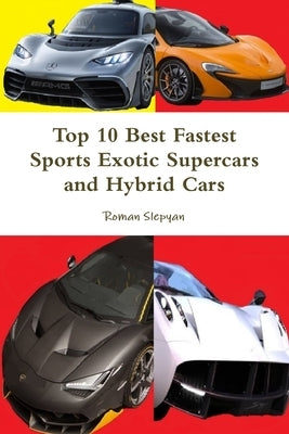 Top 10 Best Fastest Sports Exotic Supercars and Hybrid Cars by Slepyan, Roman