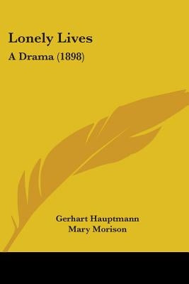 Lonely Lives: A Drama (1898) by Hauptmann, Gerhart