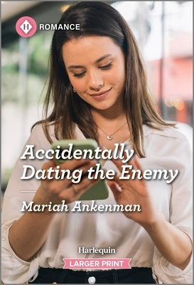 Accidentally Dating the Enemy by Ankenman, Mariah
