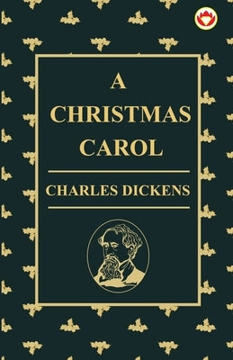 A Christmas Carol by Dickens, Charles