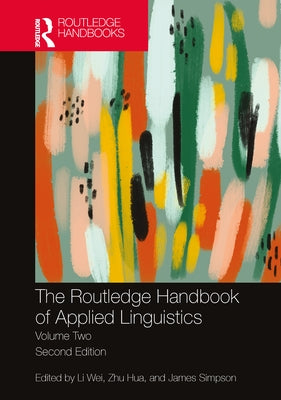 The Routledge Handbook of Applied Linguistics: Volume Two by Wei, Li