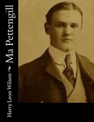 Ma Pettengill by Wilson, Harry Leon