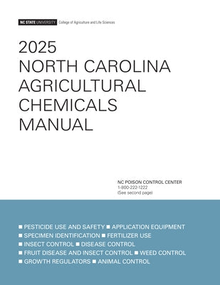 2025 North Carolina Agricultural Chemicals Manual by Nc State University College of Agricultu