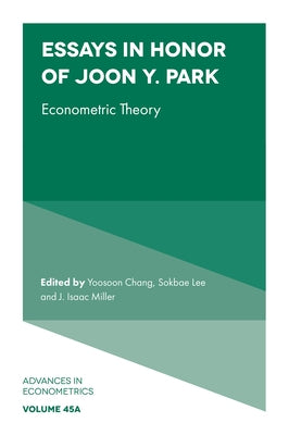 Essays in Honor of Joon Y. Park: Econometric Theory by Chang, Yoosoon