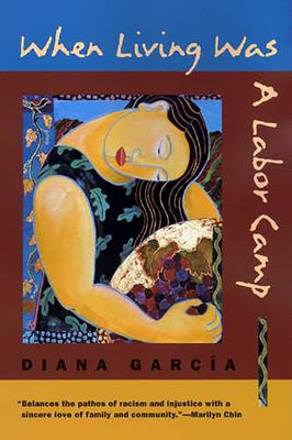 When Living Was a Labor Camp by García, Diana