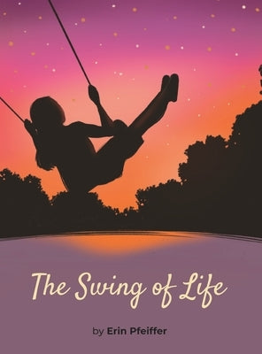 The Swing of Life by Pfeiffer, Erin