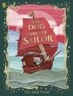 The Dog and the Sailor by Wood, Pete Jordi