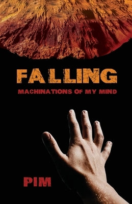 Falling: Machinations of My Mind by Pim
