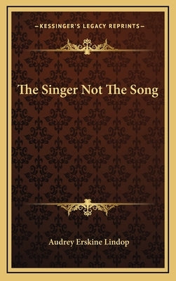 The Singer Not The Song by Lindop, Audrey Erskine