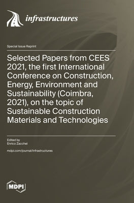 Selected Papers from CEES 2021, the first International Conference on Construction, Energy, Environment and Sustainability (Coimbra, 2021), on the top by Zacchei, Enrico