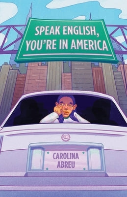 Speak English, You're in America by Abreu, Carolina