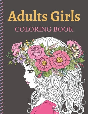 Adults Girls Coloring Book: An Adult Coloring Book with Cute Girls portrait Fashion Coloring Books for Grown-Ups, Featuring Stress Relieving Color by Publishing House, Blueberry