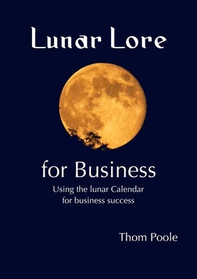 Lunar Lore for Business: Workbook for Business by Poole, Thom
