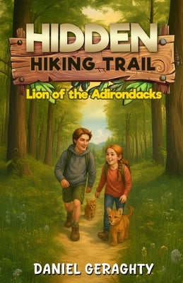 Hidden Hiking Trail: The Lion of the Adirondacks by Geraghty, Daniel