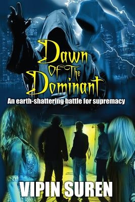 Dawn Of The Dominant by Suren, Vipin