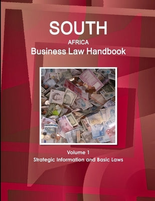 South Africa Business Law Handbook Volume 1 Strategic Information and Basic Laws by Www Ibpus Com