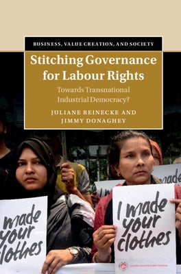 Stitching Governance for Labour Rights: Towards Transnational Industrial Democracy? by Reinecke, Juliane