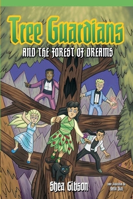Tree Guardians and the Forest of Dreams by Gibson, Shea