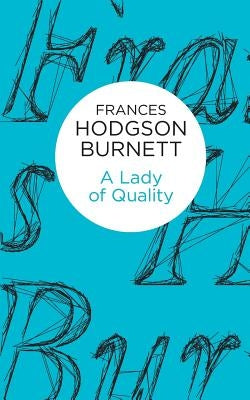 A Lady of Quality by Burnett, Frances Hodgson